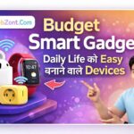 Budget Smart Gadgets – Daily Life को Easy बनाने वाले Devices