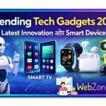 Trending Tech Gadgets 2025 – Latest Innovation और Smart Devices